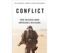 CONFLICT: How Soldiers Make Impossible Decisions