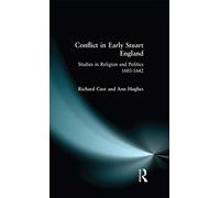 Conflict in Early Stuart England: Studies in Religion and Politics 1603-1642