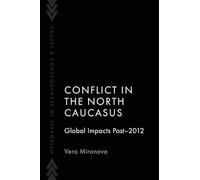 Conflict in the North Caucasus: Global Impacts Post-2012 (Causes and Consequences of Terrorism)
