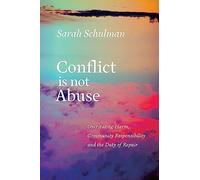 Conflict is Not Abuse Overstating Harm, Community Responsibility and the Duty of Repair