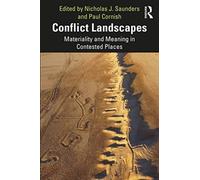 Conflict Landscapes : Materiality and Meaning in Contested Places