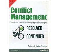 Conflict Management : A Practical Guide To Developing Negotiation Strategies