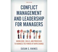 Conflict Management and Leadership for Managers: Knowledge, Skills, and Processes to Harness the Power of Rapid Change, Third Edition