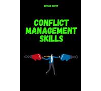 Conflict Management Skills: The Art of Difficult Conversations: The definitive method, based on Nonviolent Communication and Neuroscience, for setting ... management,conflict resolution skills