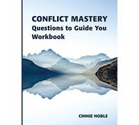 Conflict Mastery Workbook: Questions to Guide You