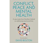 Conflict, peace and mental health: A case study from Northern Ireland on addressing trauma and loss: Second edition