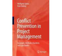 Conflict Prevention in Project Management: Strategies, Methods, Checklists and C