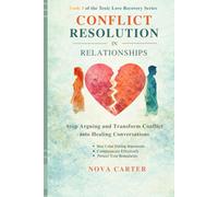 Conflict Resolution After Toxic Relationships: How to Communicate Clearly, Protect Your Boundaries, and Resolve Conflict Without Losing Yourself