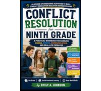 Conflict Resolution for Ninth Grade: A Practical Workbook for Handling Drama, Stress, Communication, and Real-Life Problems: 40 Weeks of Engaging ... Skills (The Homeschool Helper Series)
