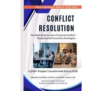 Conflict Resolution: The Best Book to Learn Practical Conflict Resolution and Prevention Strategies