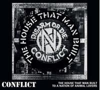 CONFLICT THE HOUSE THAT MAN BUILT / TO A NATION OF ANIMAL LOVERS Compact Disc