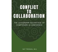 Conflict to Collaboration: The Leadership Advantage of Composure & Confidence