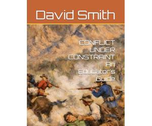 CONFLICT UNDER CONSTRAINT An Educator’s Guide (Guru Pig's Tabletop Miniatures Rules)