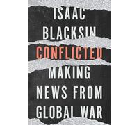 Conflicted: Making News from Global War
