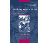 Conflicting Values of Inquiry: Ideologies of Epistemology in Early Modern Europe: 37 (Intersections, 37)