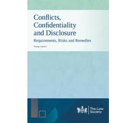Conflicts, Confidentiality and Disclosure : Requirements, Risks and Remedies