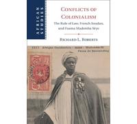 Conflicts of Colonialism: The Rule of Law, French Soudan, and Faama Mademba Sèye (African Studies)