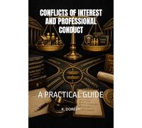 CONFLICTS OF INTEREST AND PROFESSIONAL CONDUCT: A PRACTICAL GUIDE
