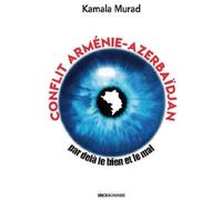 Conflit Arménie-Azerbaïdjan, par delà le bien et le mal