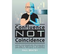 Confluence Not Coincidence: Using the Power of Technology to Help Identify Market Drivers in Trading & Investing