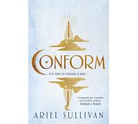 Conform: For fans of The Hunger Games - a compulsive dystopian romance with a love triangle at its heart: 1 (Conform Trilogy, 1)