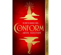 Conform: For fans of The Hunger Games - a new compulsive dystopian romance with a love triangle at its heart (Conform Trilogy, 1)