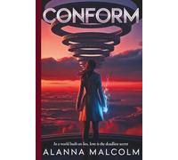 Conform: In a World Built on Lies, Love is the Deadliest Secret