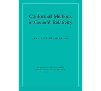 Conformal Methods in General Relativity (Cambridge Monographs on Mathematical Physics)