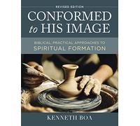 Conformed to His Image, Revised Edition: Biblical, Practical Approaches to Spiritual Formation