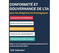 CONFORMITÉ ET GOVERNANCE DE L'IA POUR LES DIRIGEANTS TECHNOLOGIQUES: Mise en œuvre pratique de la loi européenne sur l’IA et de la norme ISO 42001 (mise à jour des échéances 2026/2027)