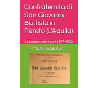 Confraternita di San Giovanni Battista in Pereto (L’Aquila): Le comunicazioni: anni 1907-1922