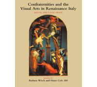 Confraternities and the Visual Arts in Renaissance Italy: Ritual, Spectacle, Image