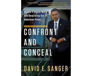 Confront and Conceal: Obama's Secret Wars and Surprising Use of American Power