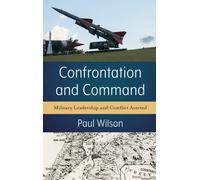 Confrontation and Command : Military Leadership and Conflict Averted