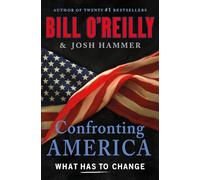 Confronting America: What Has to Change (Bill O'Reilly's Confronting)