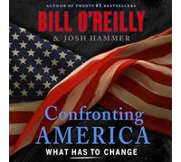 Confronting America: What Has to Change (Bill O'Reilly's Confronting Series)