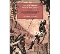 Confronting Black Jacobins: The U.S., the Haitian Revolution, and the Origins of the Dominican Republic