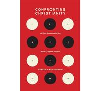 Confronting Christianity: 12 Hard Questions for the World's Largest Religion (The Gospel Coalition)