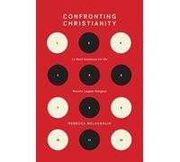 Confronting Christianity: 12 Hard Questions for the World's Largest Religion (The Gospel Coalition)
