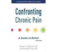 Confronting Chronic Pain: A Guide to Relief (A Johns Hopkins Press Health Book)