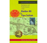 Confronting Colonialism: Resistance and Modernization Under Haidar Ali and Tipu Sultan