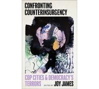 Confronting Counterinsurgency : Cop Cities and Democracy's Terrors