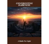 Confronting Darkness: A Battle For Light