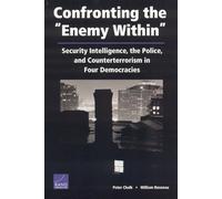 Confronting Enemy Within:Security Intelligence Police & Co: Security Intelligence, the Police, and Counterterrorism in Four Democracies