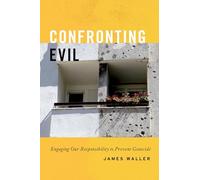 Confronting Evil: Engaging Our Responsibility to Prevent Genocide – Oxford University Press