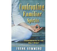 Confronting Familiar Spirits: Counterfeits to the Holy Spirit
