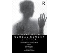 Confronting Global Gender Justice: Women’s Lives, Human Rights
