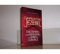 Confronting Jezebel: Discerning and Defeating the Spirit of Control