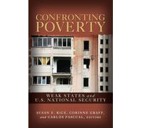 Confronting Poverty : Weak States and U.S. National Security