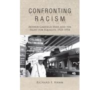 Confronting Racism : Arthur Garfield Hays and the Fight for Equality, 1925-1954